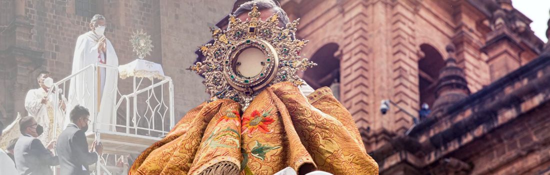 ¿Qué mensaje nos puede traer la fiesta del Corpus Christi en este año 2022?. Homilía del Arzobispo del Cusco